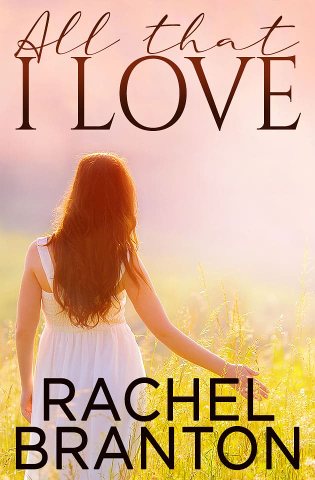 All That I Love by Rachel Branton